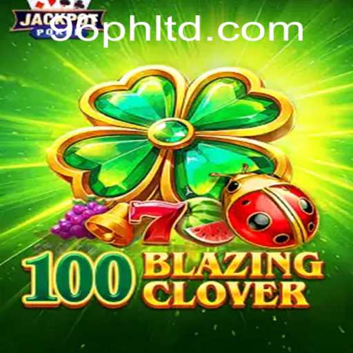 Explore the Thrilling World of 100BlazingClover and the Intriguing 96ph Strategy